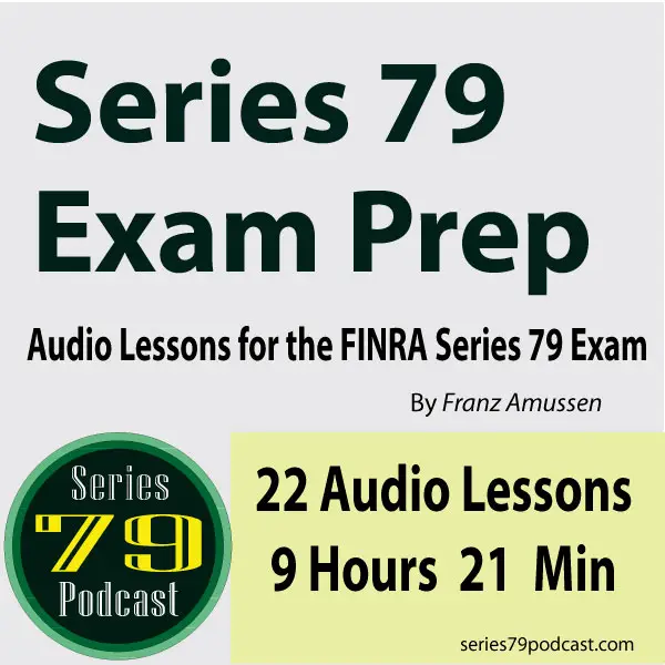 FINRA Series 79 Exam Prep Audio Lessons for the FINRA Series 79 Exam